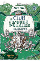 Le club de l-ours polaire - vol03 - l-atlas fantome