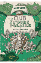 Le club de l-ours polaire - vol03 - l-atlas fantome