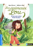 Les animaux de lou: n'aie pas peur, petit koala !