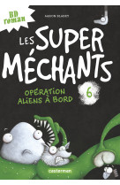 Les super mechants - t06 - operation aliens a bord