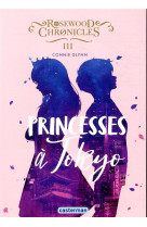 Rosewood chronicles - vol03 - princesses a tokyo