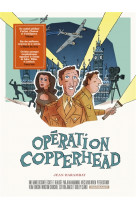 Operation copperhead - tome 0 - operation copperhead
