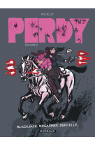 Perdy - tome 2 - blackjack, orgasmes, dentelle