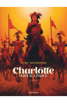 Charlotte imperatrice - tome 2 - l-empire