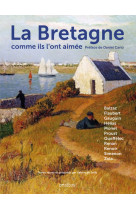 La bretagne comme ils l-ont aimee