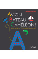 Avion, bateau, cameleon ! - dessine les lettres avec ton doigt