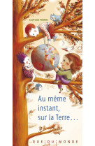 Au meme instant, sur la terre...