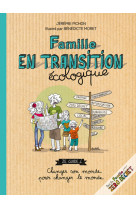 Famille en transition ecologique - ze guide changer son monde pour changer le monde