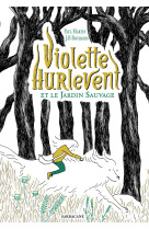 Violette hurlevent - t01 - violette hurlevent et le jardin sauvage