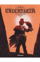 Undertaker - tome 1 - le mangeur d-or