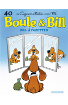 Boule & bill - tome 40 - bill a facettes
