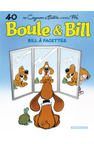 Boule & bill - tome 40 - bill a facettes