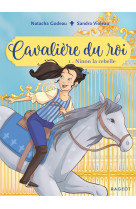 Cavaliere du roi - t01 - cavaliere du roi - ninon la rebelle