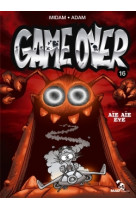 Game over - tome 16 - aie aie eye