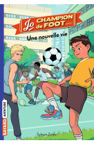 Jo, champion de foot, tome 01 - une nouvelle vie