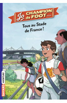 Jo, champion de foot, tome 03 - tous au stade de france !