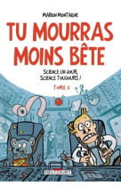 Tu mourras moins bete t03 - science un jour, science toujours !