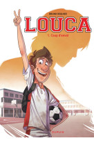 Louca - tome 1 - coup d-envoi