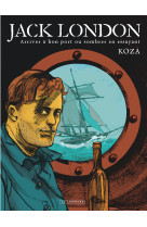 Jack london - arriver a bon port ou sombrer en essayant