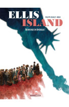 Ellis island - t01 - ellis island - vol. 01/2 - bienvenue en amerique !