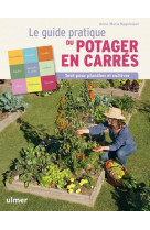 Le guide pratique du potager en carres. tout pour planifier et cultiver