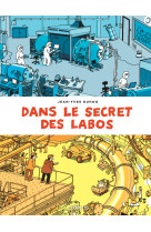 Dans le secret des labos - visitez les plus grands sites scientifiques et techniques de france et al