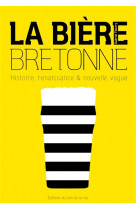 La biere bretonne, histoire, renaissance et nouvelle vague