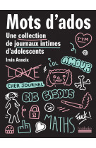 Mots d-ados - une collection de journaux intimes d-adolescents