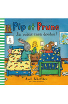 Pip et prune : j-ai oublie mon doudou !