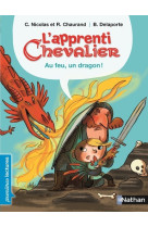 L-apprenti chevalier:au feu, un dragon !