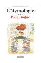 L-etymologie avec pico bogue - tome 1 - l-etymologie avec pico bogue - tome 1