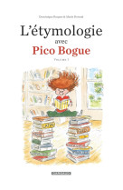 L-etymologie avec pico bogue - tome 1 - l-etymologie avec pico bogue - tome 1