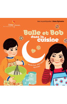 Bulle et bob dans la cuisine