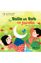 Bulle et bob au jardin