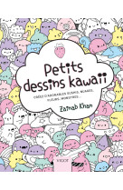 Petits dessins kawaii - creez d-adorables sushis, nuages, fleurs, monstres...