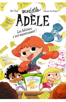 Roman mortelle adele, tome 02 - roman mortelle adele - les betises, c-est maintenant!