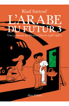 L'arabe du futur - volume 3 - - tome 3