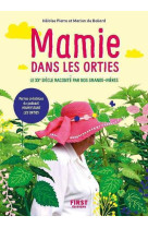 Mamie dans les orties - le xxe siècle raconté par nos grands-mères