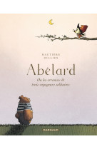 Abelard, les errances de trois voyageurs solitaires / recueil