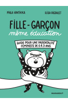 Fille-garcon meme education - guide pour une parentalite feministe de 0 a 3 ans