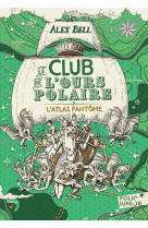 Le club de l-ours polaire - vol03 - l-atlas fantome