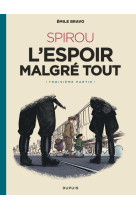 Le spirou d-emile bravo - tome 4 - spirou l-espoir malgre tout (troisieme partie)