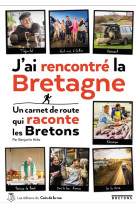 J-ai rencontre la bretagne, un carnet de route qui raconte les bretons