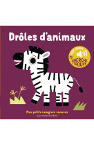 Droles d-animaux - des sons a ecouter, des images a regarder