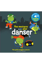 Mes musiques pour danser - des sons a ecouter, des images a regarder