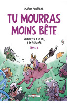 Tu mourras moins bete t05 - quand y en a plus, y en a encore