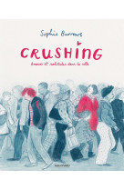 Crushing - amours et solitudes dans la ville