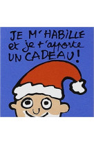 Je m-habille et je t-apporte un cadeau !