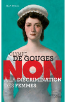 Olympe de gouges : non a la discrimination des femmes