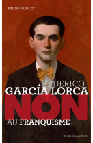 Federico garcia lorca : non au franquisme